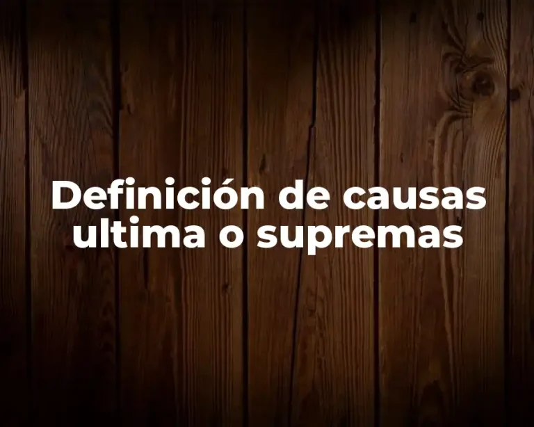 Definición de causas ultima o supremas