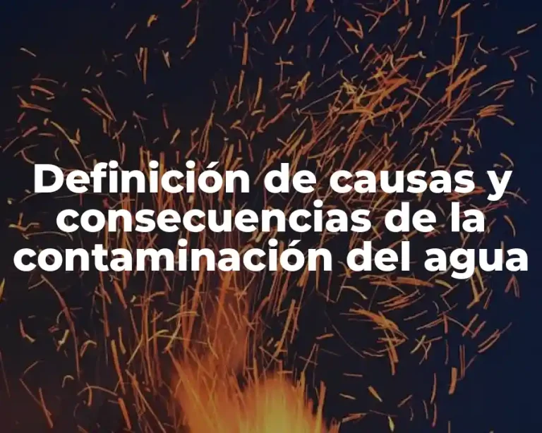Definición de causas y consecuencias de la contaminación del agua