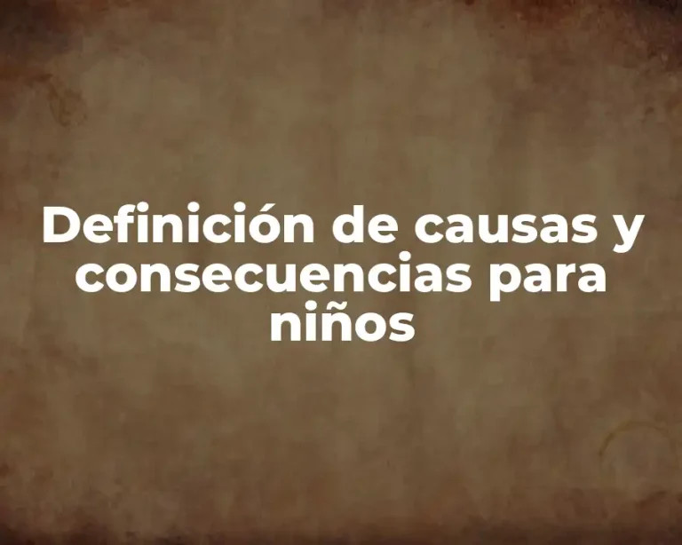 Definición de causas y consecuencias para niños