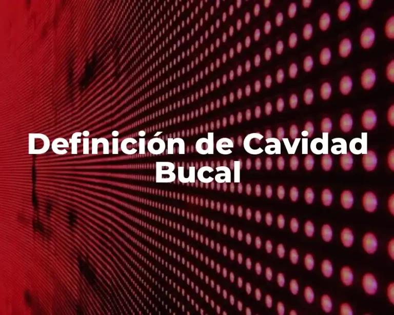 Definición de Cavidad Bucal