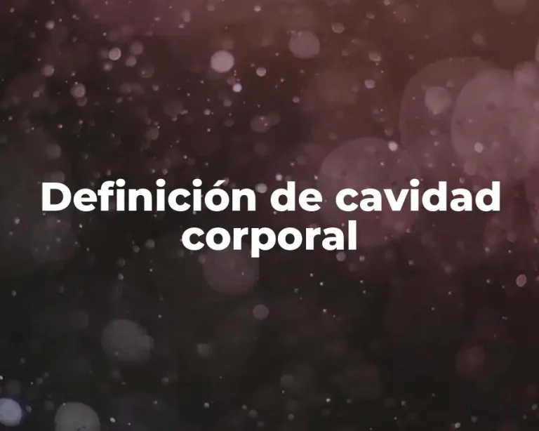 Definición de cavidad corporal