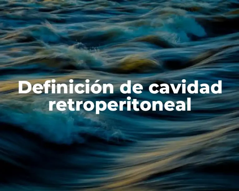 Definición de cavidad retroperitoneal