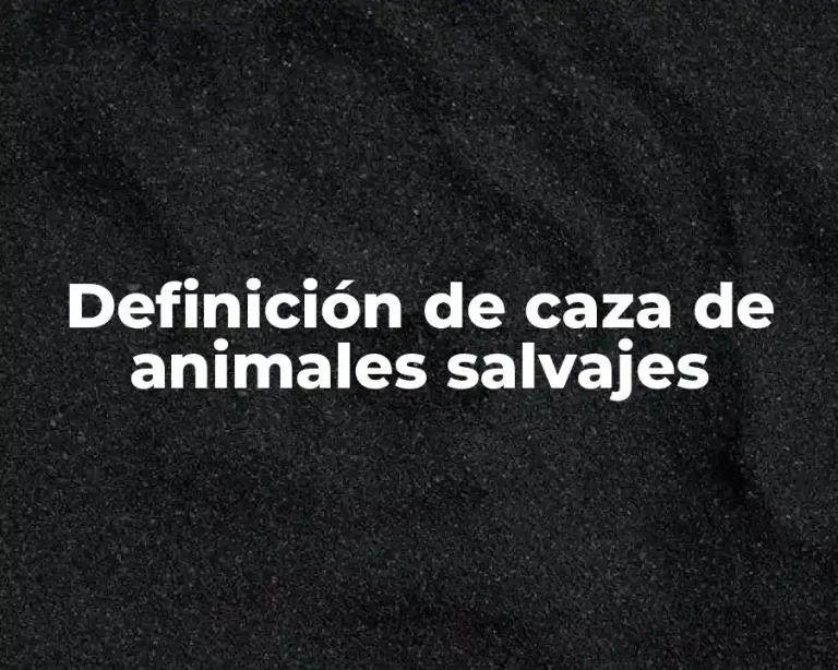 Definición de caza de animales salvajes