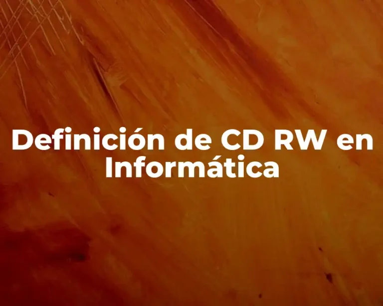 Definición de CD RW en Informática