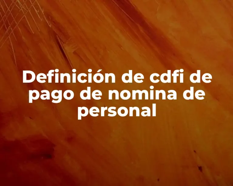Definición de cdfi de pago de nomina de personal