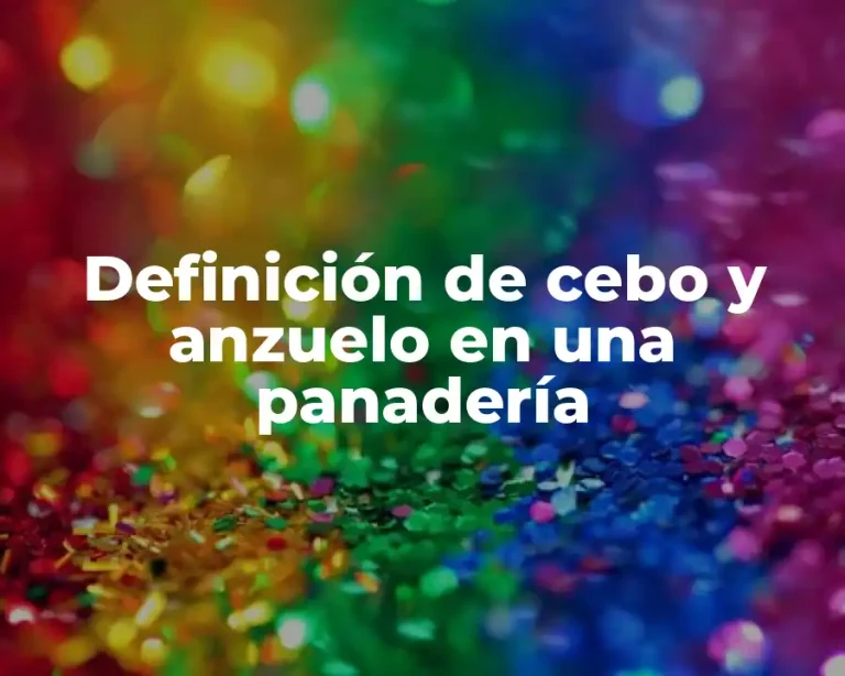 Definición de cebo y anzuelo en una panadería