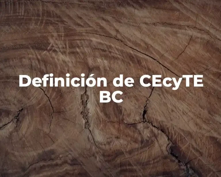 Definición de CEcyTE BC