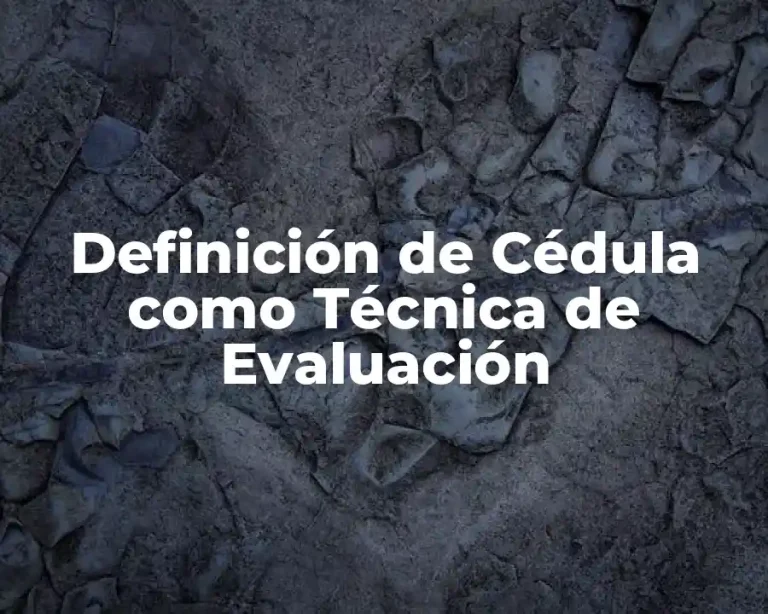 Definición de Cédula como Técnica de Evaluación