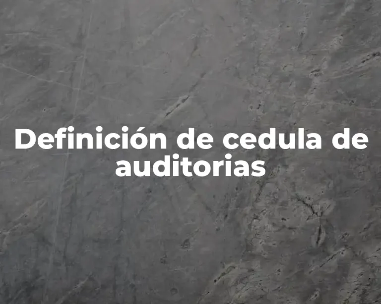 Definición de cedula de auditorias