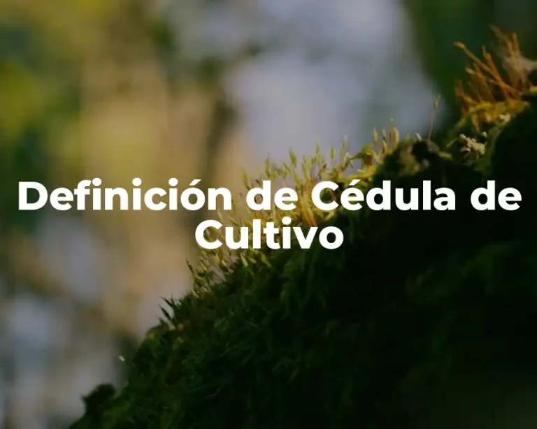 Definición de Cédula de Cultivo
