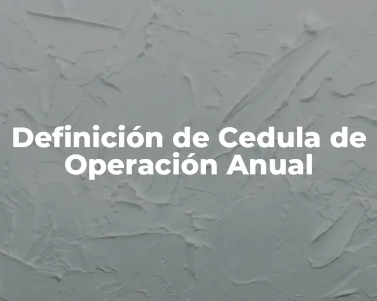 Definición de Cedula de Operación Anual
