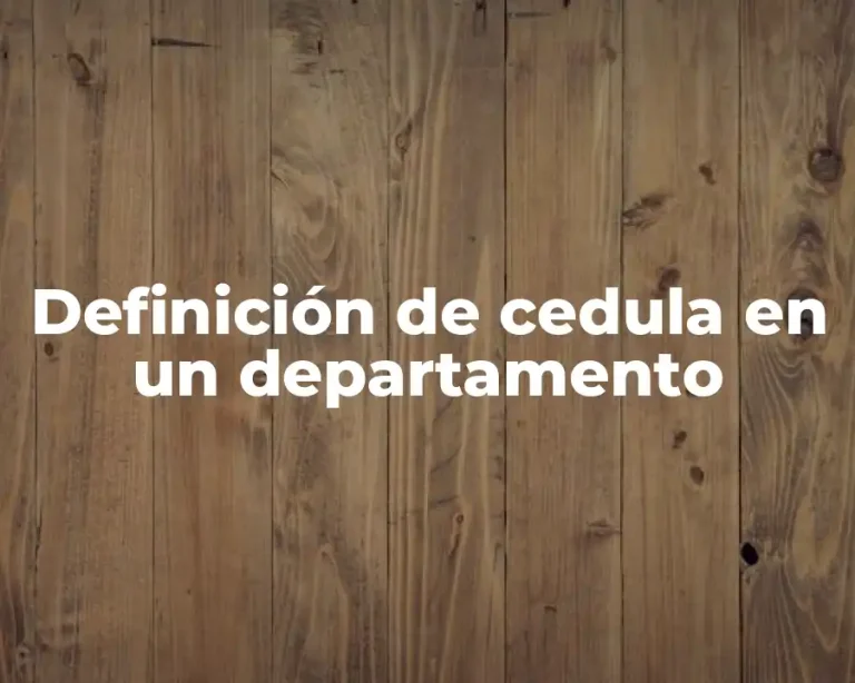 Definición de cedula en un departamento