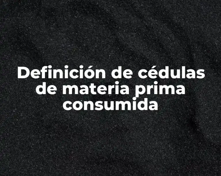 Definición de cédulas de materia prima consumida