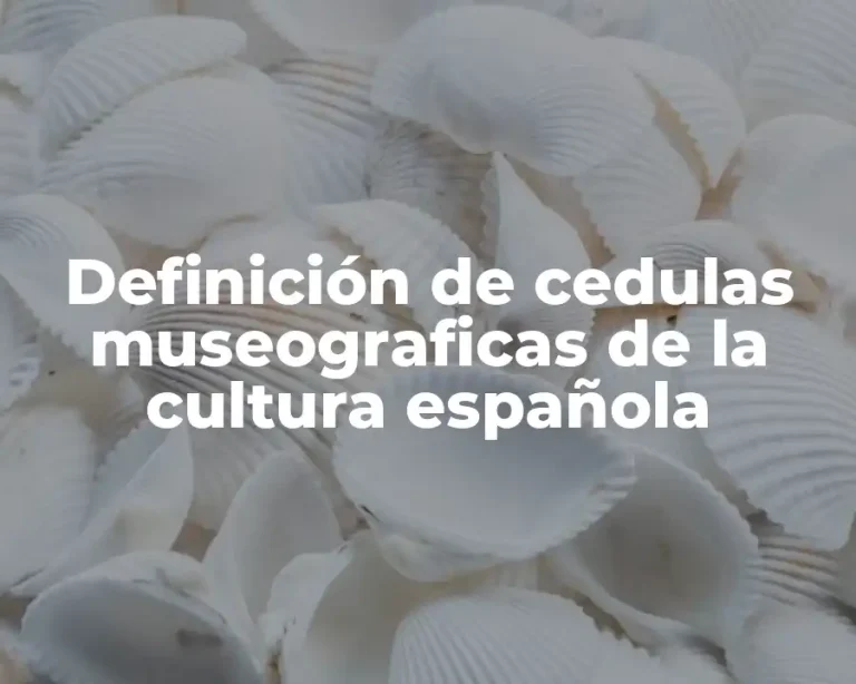 Definición de cedulas museograficas de la cultura española