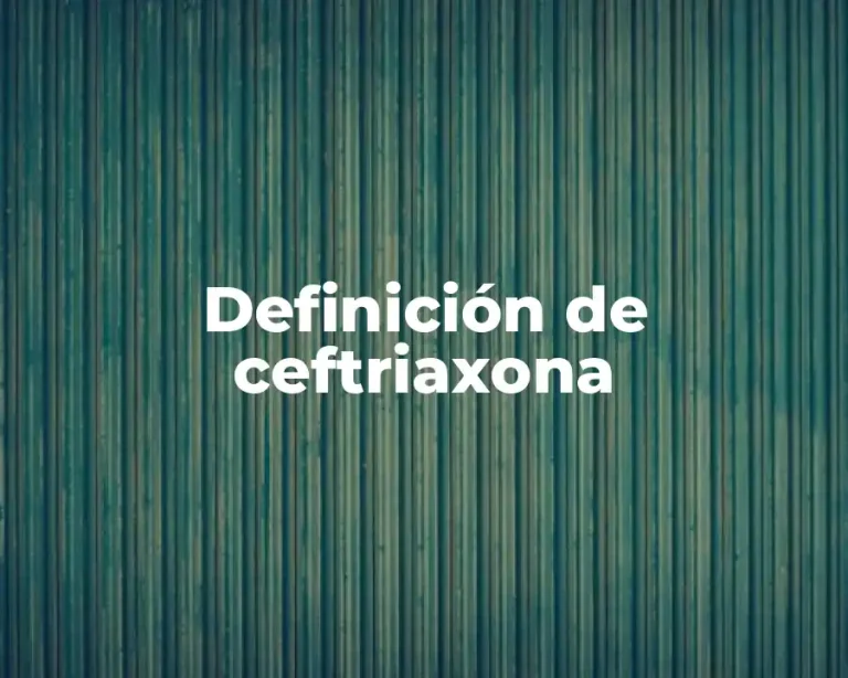 Definición de ceftriaxona