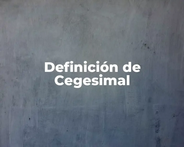 Definición de Cegesimal