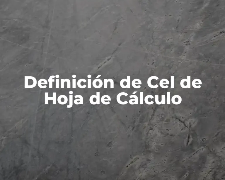 Definición de Cel de Hoja de Cálculo