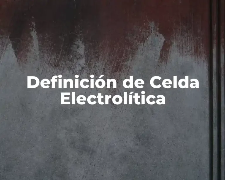 Definición de Celda Electrolítica