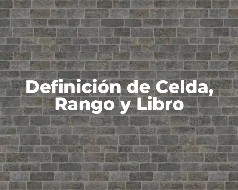 Definición de Celda, Rango y Libro