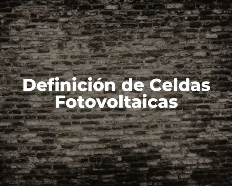 Definición de Celdas Fotovoltaicas