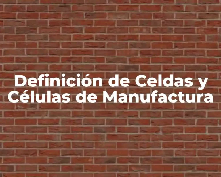 Definición de Celdas y Células de Manufactura