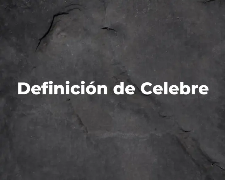 Definición de Celebre