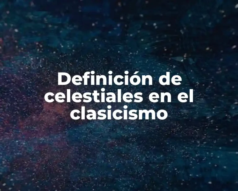 Definición de celestiales en el clasicismo