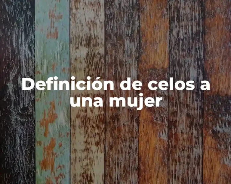 Definición de celos a una mujer