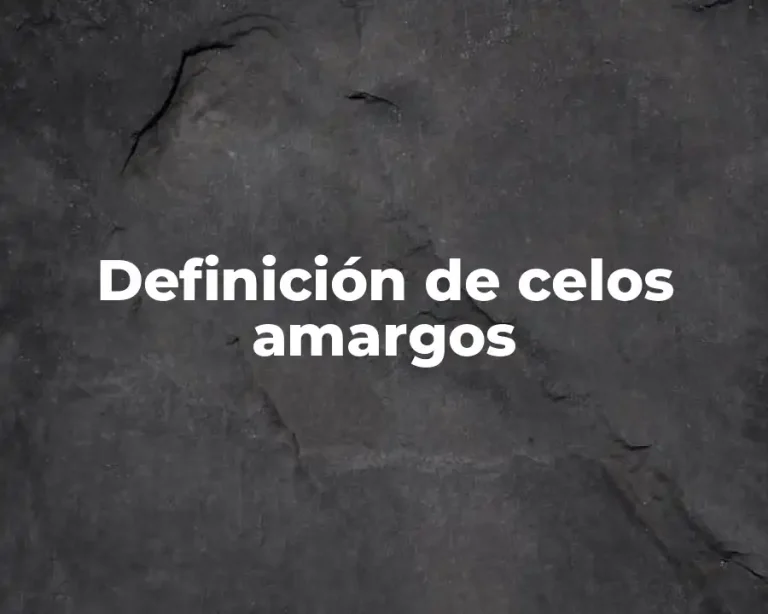 Definición de celos amargos