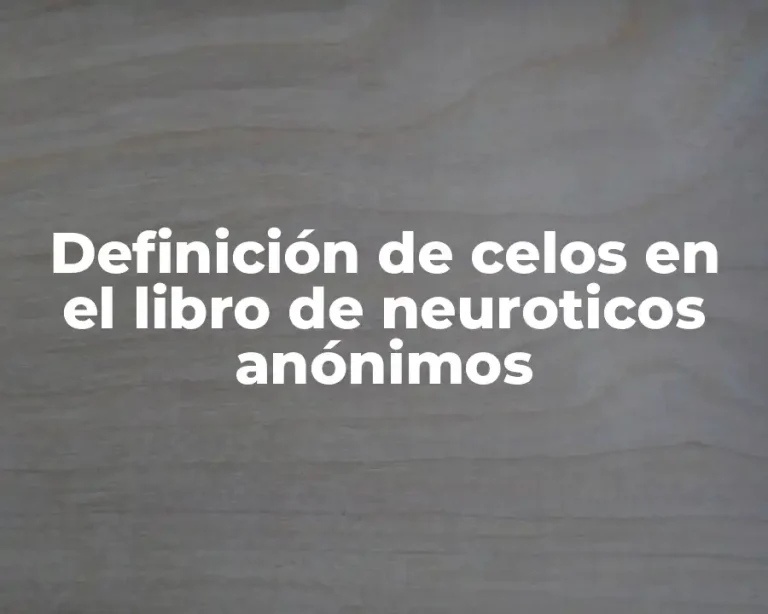 Definición de celos en el libro de neuroticos anónimos