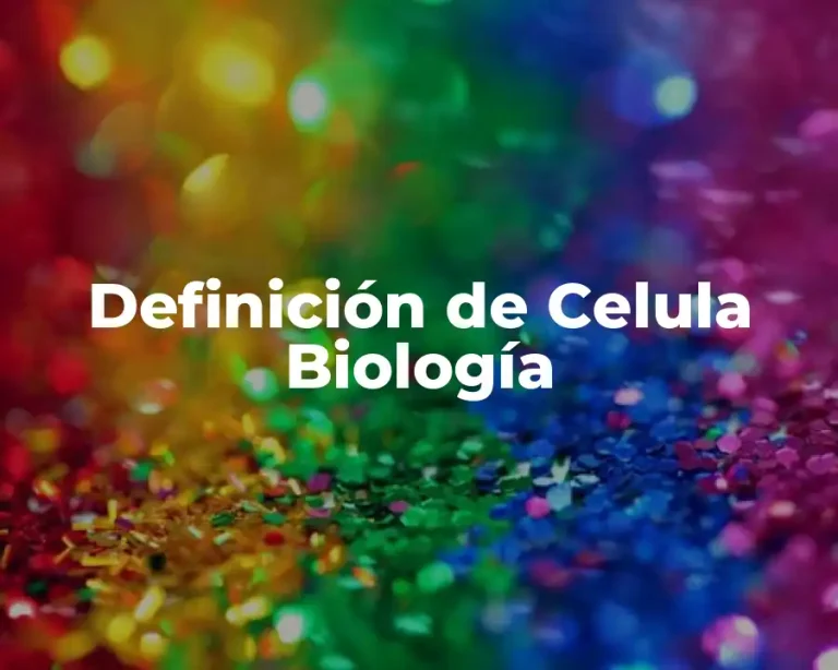Definición de Celula Biología