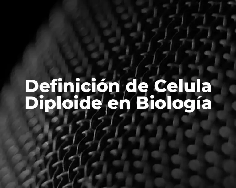 Definición de Celula Diploide en Biología