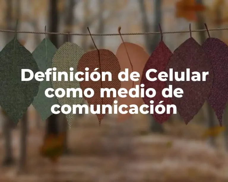 Definición de Celular como medio de comunicación