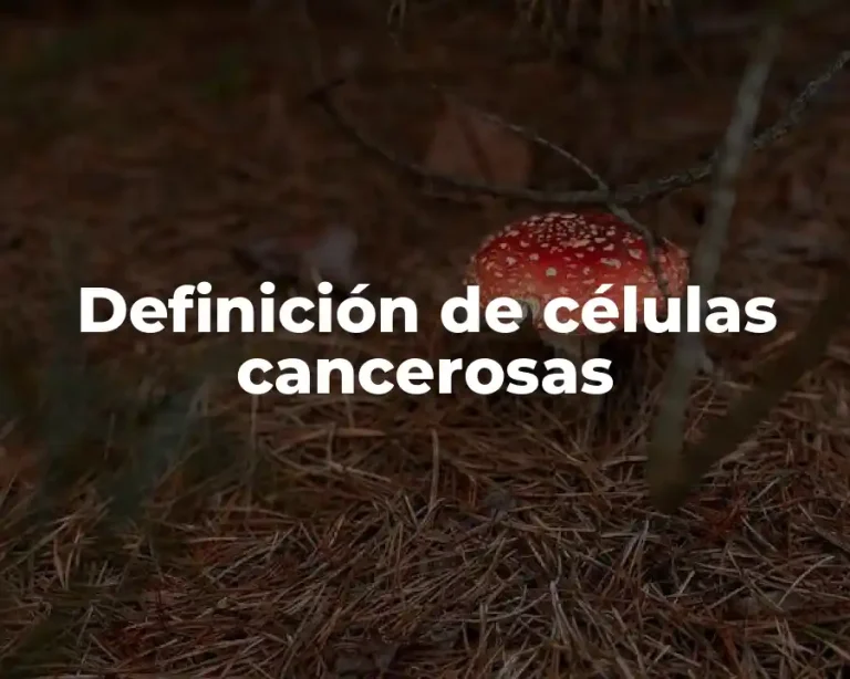 Definición de células cancerosas