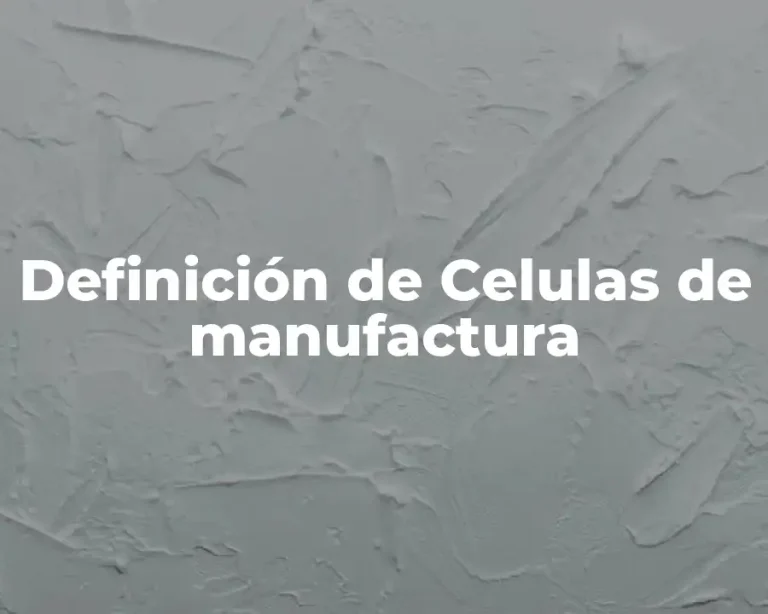 Definición de Celulas de manufactura
