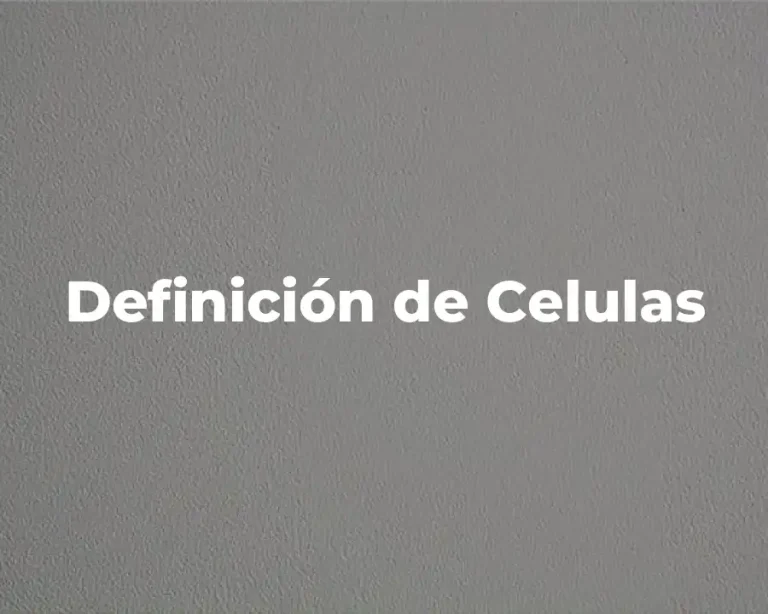 Definición de Celulas