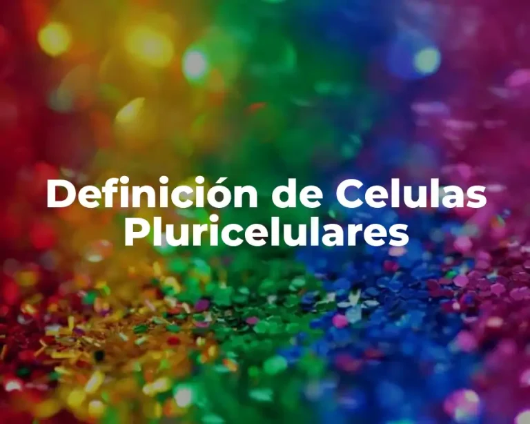 Definición de Celulas Pluricelulares