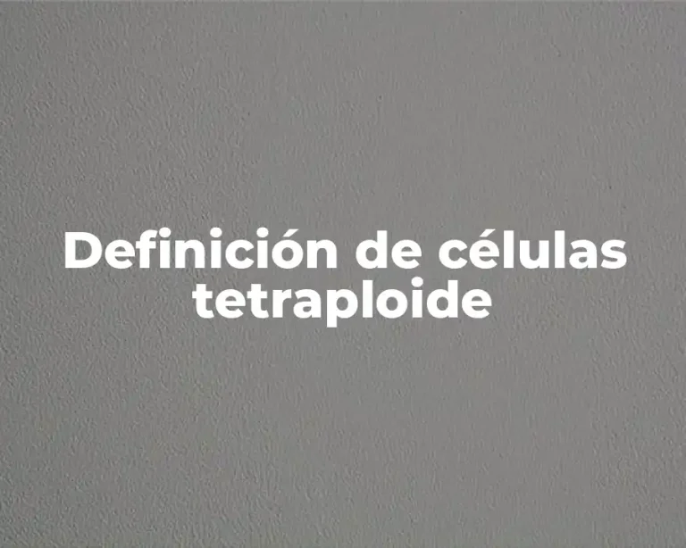 Definición de células tetraploide