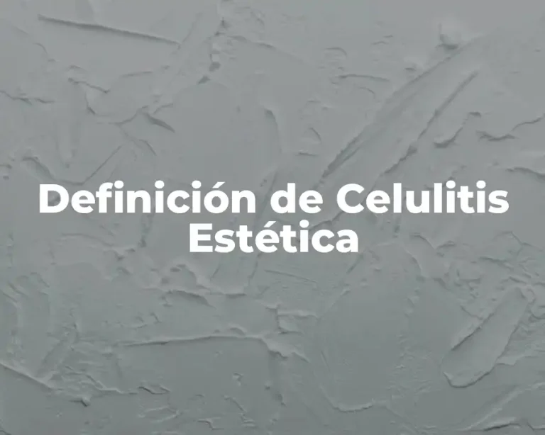 Definición de Celulitis Estética