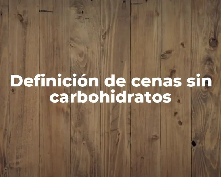 Definición de cenas sin carbohidratos