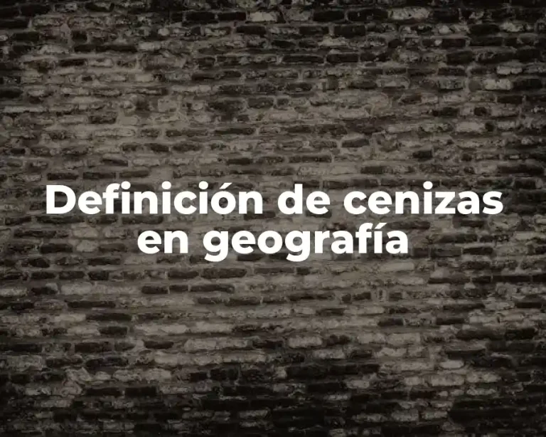 Definición de cenizas en geografía