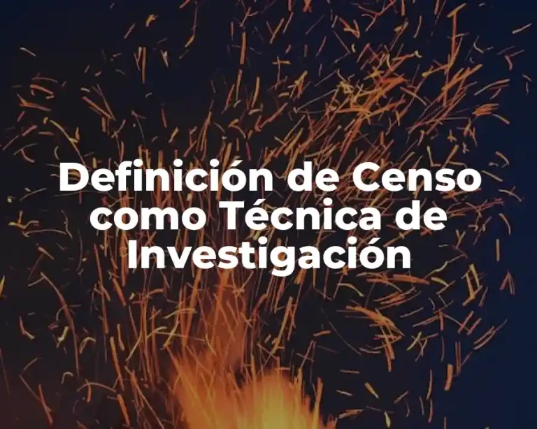 Definición de Censo como Técnica de Investigación