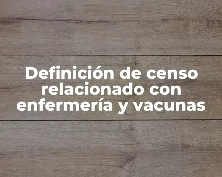 Definición de censo relacionado con enfermería y vacunas