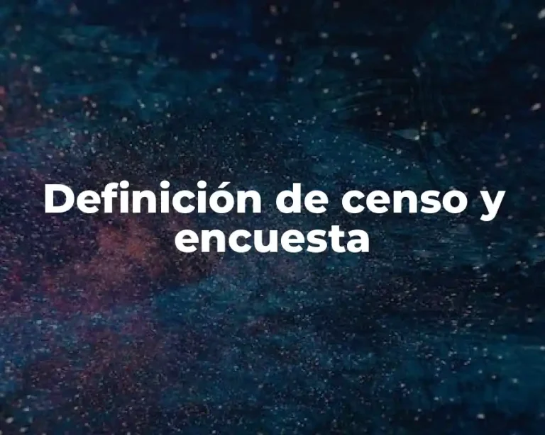 Definición de censo y encuesta