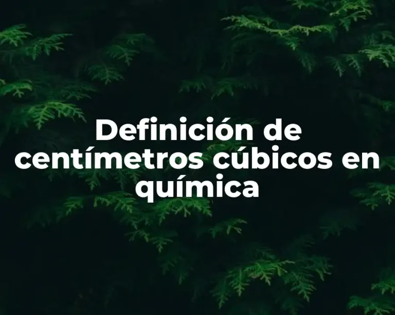 Definición de centímetros cúbicos en química