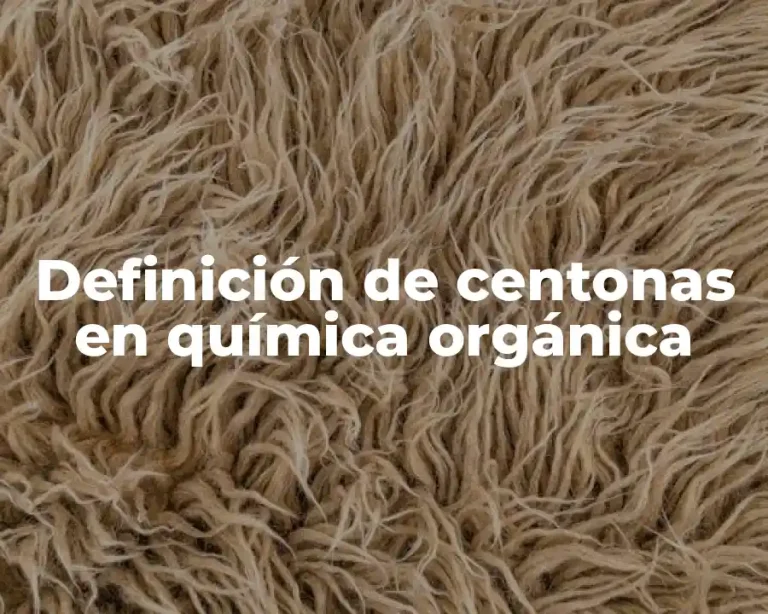 Definición de centonas en química orgánica