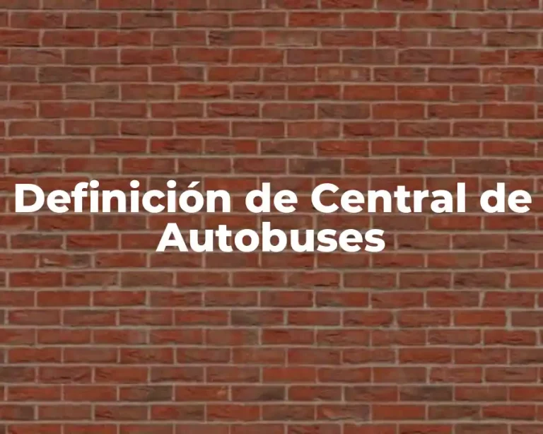Definición de Central de Autobuses