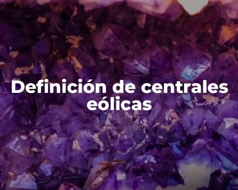 Definición de centrales eólicas