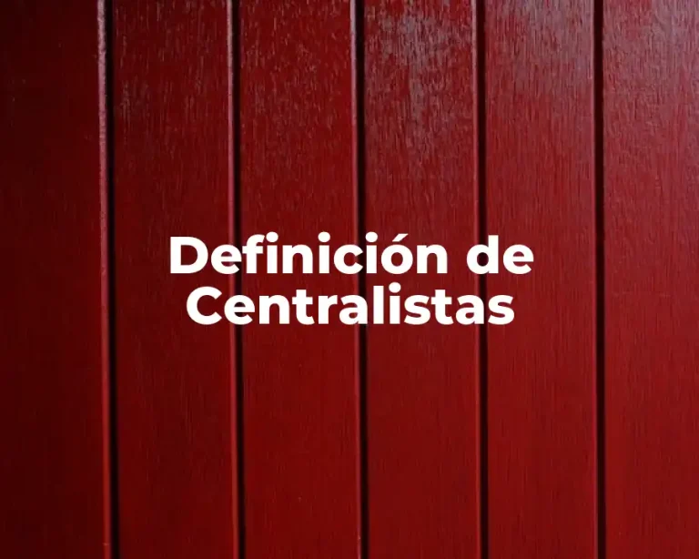 Definición de Centralistas