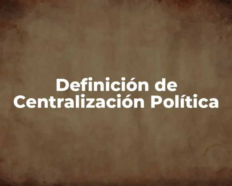 Definición de Centralización Política